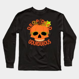 Drop Dead Gourdgeous Long Sleeve T-Shirt